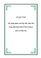 Đề tài Xây dựng nhân cách đạo đức sinh viên trong điều kiện kinh tế thị trường ở nước ta hiện nay