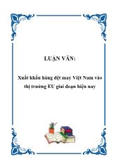 Đề tài Xuất khẩu hàng dệt may Việt Nam vào thị trường EU giai đoạn hiện