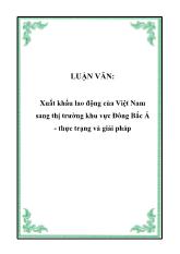 Đề tài Xuất khẩu lao động của Việt Nam vào thị trường khu vực Đông Bắc Á - Thực trạng và giải pháp