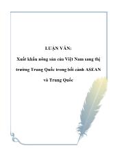 Đề tài Xuất khẩu nông sản của Việt Nam sang thị trường Trung Quốc trong bối cảnh ASEAN và Trung Quốc