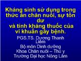 Kháng sinh sử dụng trong thức ăn chăn nuôi, sự tồn dư và tính kháng thuốc của vi khuẩn gây bệnh