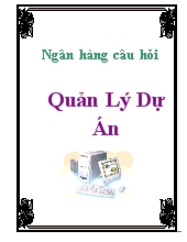 Ngân hàng câu hỏi - Quản lý dự án