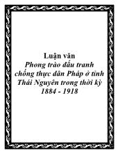 Đề tài Phong trào đấu tranh chống thực dân Pháp ở tỉnh Thái Nguyên trong thời kỳ 1884 - 1918