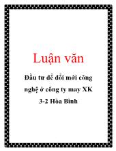 Đề tài Đầu tư để đổi mới công nghệ ở công ty may xuất khẩu 3-2 Hòa Bình