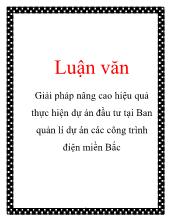 Đề tài Giải pháp nâng cao hiệu quả thực hiện dự án đầu tư tại ban quản lí dự án các công trình điện Miền Bắc