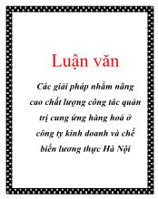 Luận văn Các giải pháp nhằm nâng cao chất lượng công tác quản trị cung ứng hàng hoá ở công ty kinh doanh và chế biến lương thực Hà Nội