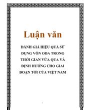 Luận văn Đánh giá hiệu quả sử dụng vốn ODA trong thời gian vừa qua và định hướng cho giai đoạn tới của Việt Nam