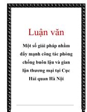 Chuyên đề Một số giải pháp nhằm đẩy mạnh công tác phòng chống buôn lậu và gian lận thương mại tại cục hải quan Hà Nội