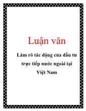 Đề tài Làm rõ tác động của đầu tư trực tiếp nước ngoài tại Việt Nam
