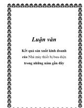 Đề tài Kết quả sản xuất kinh doanh của nhà máy thiết bị bưu điện trong những năm gần đây