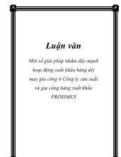 Đề tài Một số giải pháp nhằm đẩy mạnh hoạt động xuất khẩu hàng dệt may gia công ở công ty sản xuất và gia công hàng xuất khẩu PROSIMEX