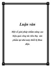 Đề tài Một số giải pháp nhằm nâng cao hiệu quả công tác tiêu thụ sản phẩm tại nhà máy thiết bị bưu điện