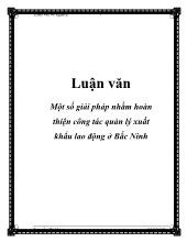 Luận văn Một số giải pháp nhằm hoàn thiện công tác quản lý xuất khẩu lao động ở Bắc Ninh