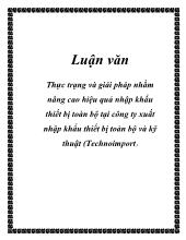 Chuyên đề Thực trạng và giải pháp nhằm nâng cao hiệu quả nhập khẩu thiết bị toàn bộ tại công ty xuất nhập khẩu thiết bị toàn bộ và kỹ thuật