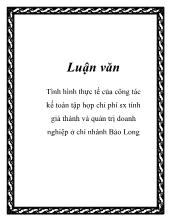 Đề tài Tình hình thực tế của công tác kế toán tập hợp chi phí sản xuất tính giá thành và quản trị doanh nghiệp ở chi nhánh công ty TNHH ĐND Bảo Long