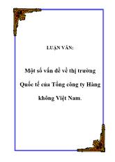 Đề tài Một số vấn đề về thị trường quốc tế của tổng công ty hàng không Việt Nam