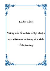 Đề tài Những vấn đề cơ bản về lợi nhuận và vai trò của nó trong nền kinh tế thị trường