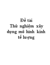 Đề tài Kiểm định và khắc phục các hiện tượng trong mô hình hồi quy