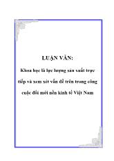 Đề tài Khoa học là lực lượng sản xuất trực tiếp và xem xét vấn đề trên trong công cuộc đổi mới nền kinh tế Việt Nam