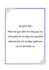 Đề tài Phân tích quan điểm cho rằng ngày nay không phải sức lao động của công nhân mà máy móc tự động, người máy tạo nên lợi nhuận cao