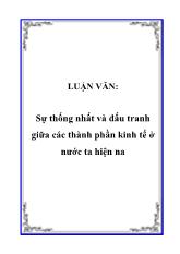 Đề tài Sự thống nhất và đấu tranh giữa các thành phần kinh tế ở nước ta hiện nay
