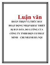 Đề tài Hoàn thiện và thúc đẩy hoạt động nhập khẩu thiết bị bán dẫn, đo lường của công ty TNHH điện cơ Phát Minh-Chi nhánh Hà Nội