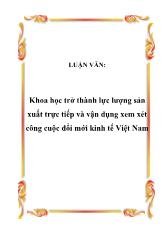 Đề tài Khoa học đang trở thành lực lượng sản xuất trực tiếp trong nền sản xuất hiện đại