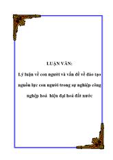 Đề tài Lý luận về con người và vấn đề về đào tạo nguồn lực con người trong sự nghiệp công nghệp hoá-hiện đại hoá đất nước