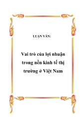 Đề tài Nguồn gốc, bản chất và vai trò của lợi nhuận trong nền kinh tế thị trường ở Việt Nam