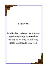 Đề tài Sự nhận thức và vận dụng quy luật quan hệ sản xuất phù hợp với tính chất và trình độ của lực lượng sản xuất trong thời kỳ quá độ lên chủ nghĩa xã hội