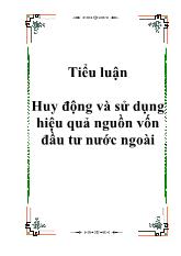 Đề tài Thực trạng và giải pháp để huy động và sử dụng có hiệu quả nguồn vốn đầu tư của nước ngoài