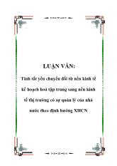 Đề tài Tính tất yếu chuyển đổi từ nền kinh tế kế hoạch hoá tập trung sang nền kinh tế thị trường có sự quản lý của nhà nước theo định hướng XHCN