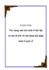 Đề tài Xây dựng một nền kinh tế độc lập tự chủ đi đôi với chủ động hội nhập kinh tế quốc tế