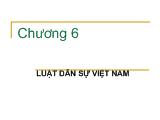 Bài giảng Pháp luật đại cương chương 6: Luật dân sự Việt Nam