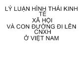 Bài giảng Lý luận hình thái kinh tế xã hộivà con đường đi lên CNXH ở Việt Nam