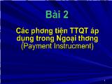 Bài giảng Thanh toán quốc tế: Các phương tiện thanh toán quốc tế áp dụng trong ngoại thương