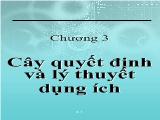 Bài giảng Cây quyết định và lý thuyết dụng ích