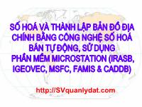 Số hóa và thành lập bản đồ địa chính bằng công nghệ số hóa bán tự động, sử dụng phần mềm microstation (Irasb, igeovec, msfc, famic và caddb)