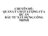 Chuyên đề Quy định về quản lý chất lượng dự án đầu tư xây dựng