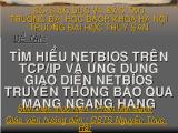 Đồ án Tìm hiểu netbios trên TCP/IP và ứng dụng giao diện netbios truyền thông báo qua mạng ngang hàng