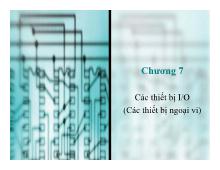 Bài giảng chương 7: Các thiết bị I/O (các thiết bị ngoại vi)