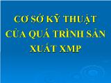 Bài giảng Cơ sở kỹ thuật của quá trình sản xuất XMP