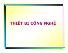 Bài giảng Công nghệ cao su: Thiết bị công nghệ