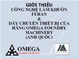 Bài giảng Giới thiệu công nghệ làm khuôn Furan và dây chuyền thiết bị của hãng Omega foudry machinery