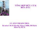 Bài giảng môn CNCB Dầu khí Tổng hợp hữu cơ và hóa dầu - Đào Thị Kim Thoa