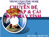 Chuyên đề Bài giảng Lắp ráp và cài đặt máy tính