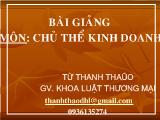 Bài giảng Chủ thể kinh doanh