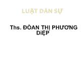 Bài giảng Luật dân sự - Đoàn Thị Phương Diệp