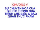 Sự chuyển hoá của glucid trong quá trình chế biến & bảo quản thực phẩm