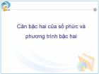 Căn bậc hai của số phức và phương trình bậc hai